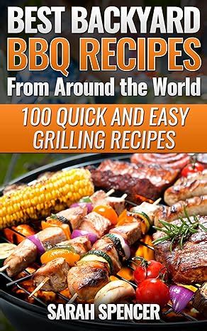 Best Backyard BBQ Recipes from Around the World 100 Quick and Easy Grilling Recipes Doc