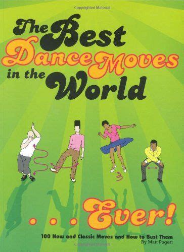 Best Dance Moves in the World Ever 100 New and Classic Moves and How to Bust Them PDF