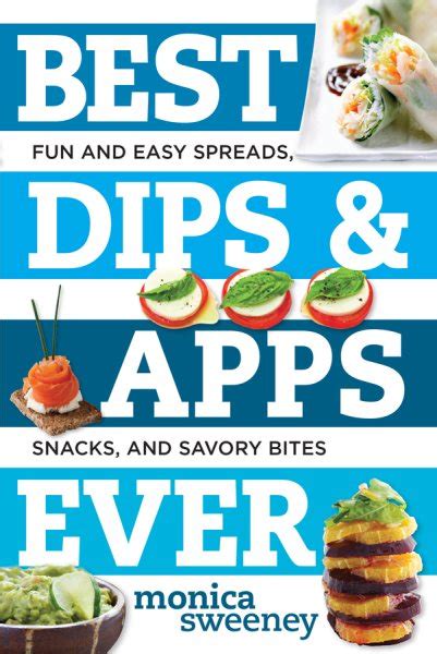 Best Dips and Apps Ever Fun and Easy Spreads Snacks and Savory Bites Best Ever Epub