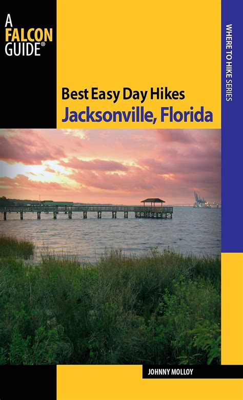 Best Easy Day Hikes Jacksonville, Florida 1st Edition Reader