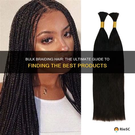 Best Human Hair for Braiding: Ultimate Guide to 10+ Top Picks in 2023