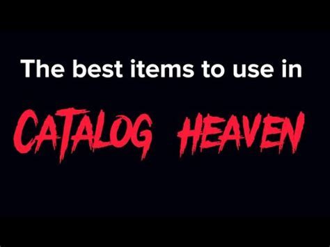 Best Items To Use In Catalog Heaven