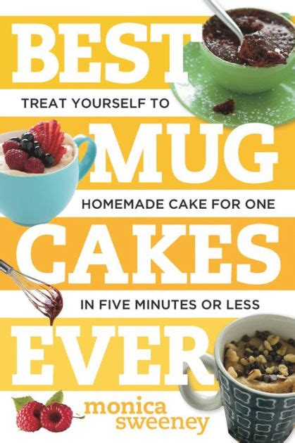 Best Mug Cakes Ever Treat Yourself to Homemade Cake for One In Five Minutes or Less Best Ever Kindle Editon