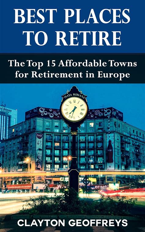 Best Places to Retire The Top 15 Affordable Towns for Retirement in Europe Retirement Books PDF