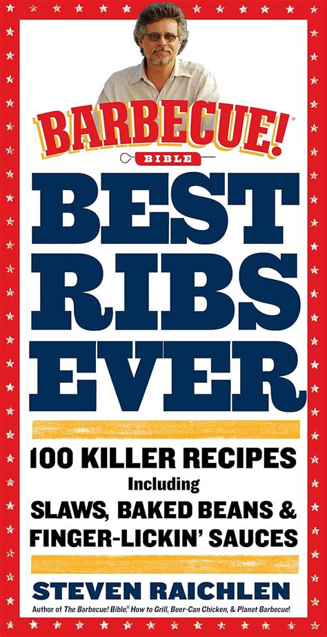 Best Ribs Ever A Barbecue Bible Cookbook 100 Killer Recipes Barbecue Bible Cookbooks PDF