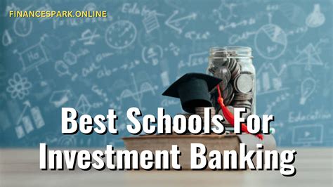 Best Schools for Investment Banking: Accelerating Your Path to Financial Excellence