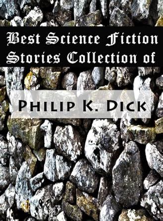 Best Science Fiction Stories Collection of Philip K Dick Adjustment Team The Skull The Defenders Second Variety and many more PDF