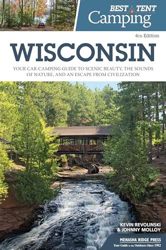 Best Tent Camping Wisconsin Your Car-Camping Guide to Scenic Beauty the Sounds of Nature and an Escape from Civilization Epub