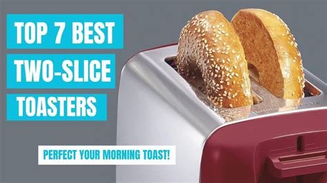 Best Two-Slice Toasters: Elevate Your Morning Ritual