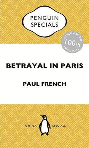 Betrayal in Paris How the Treaty of Versailles Led to China s Long Revolution Penguin Specials Doc