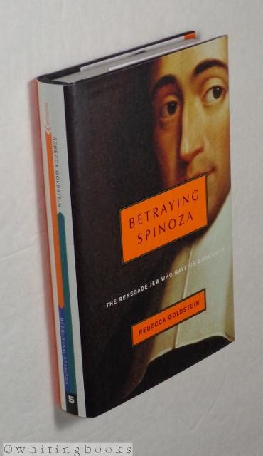 Betraying Spinoza The Renegade Jew Who Gave Us Modernity Jewish Encounters Doc