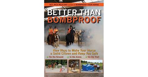 Better Than Bombproof: New Ways to Make Your Horse a Solid Citizen and Keep You Safe on the Ground Reader