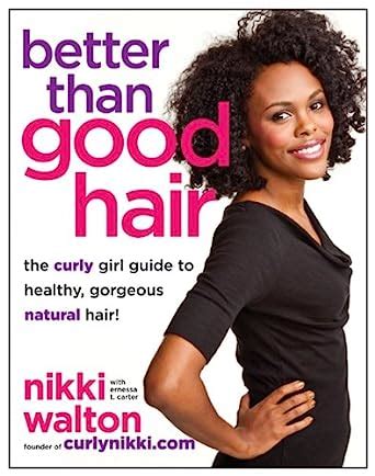 Better Than Good Hair The Curly Girl Guide to Healthy Gorgeous Natural Hair PDF