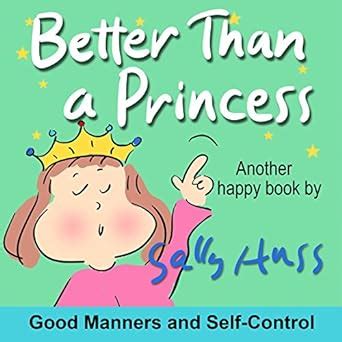 Better Than a Princess Rhyming Children s Picture Book About Self-Control and Good Manners