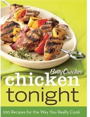 Betty Crocker Chicken Tonight BN Edition 100 Recipes for the Way You Really Cook PDF