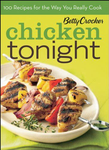 Betty Crocker Chicken Tonight BN Edition 100 Recipes for the Way You Really Cook PDF