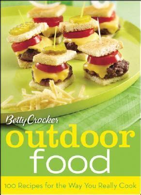 Betty Crocker Outdoor Food 100 Recipes for the Way You Really Cook PDF