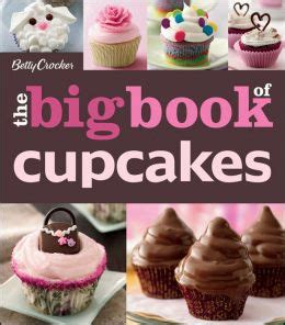 Betty Crocker The Big Book of Cupcakes UK Ed Betty Crocker Big Book Reader