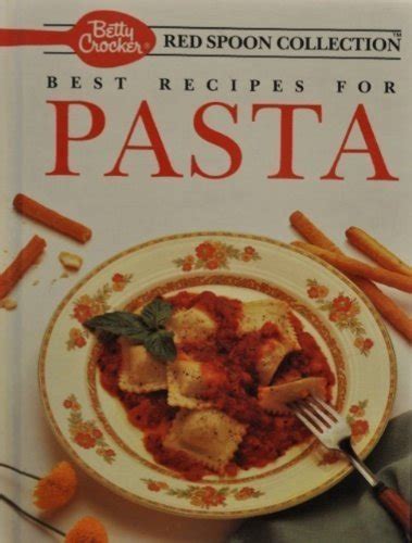 Betty Crocker s Best Recipes for Pasta Betty Crocker s Red Spoon Collection Kindle Editon
