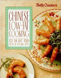 Betty Crocker s Chinese Low-Fat Cooking 112 Light and Delicious Recipes Epub