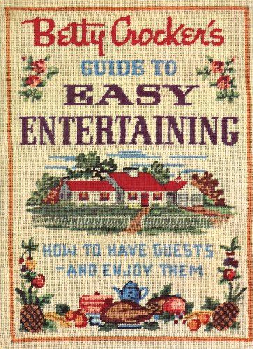 Betty Crocker s Guide to Easy Entertaining Facsimile Edition Kindle Editon