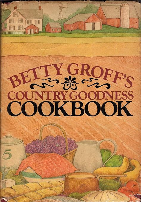 Betty Groff s Country goodness cookbook Doc