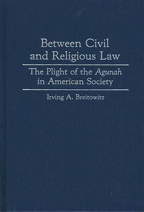 Between Civil and Religious Law The Plight of the Agunah in American Society Epub