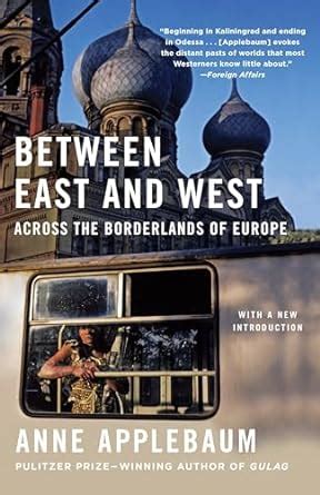 Between East and West Across the Borderlands of Europe Kindle Editon