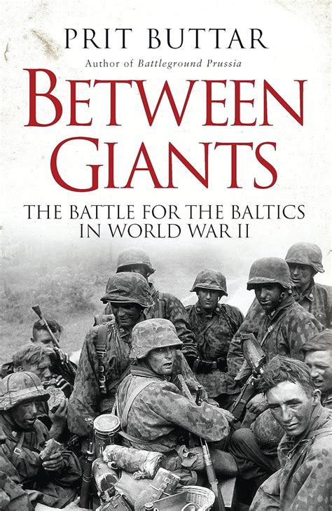 Between Giants The Battle for the Baltics in World War II General Military