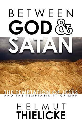 Between God and Satan The Temptation of Jesus and the Temptability of Man Epub