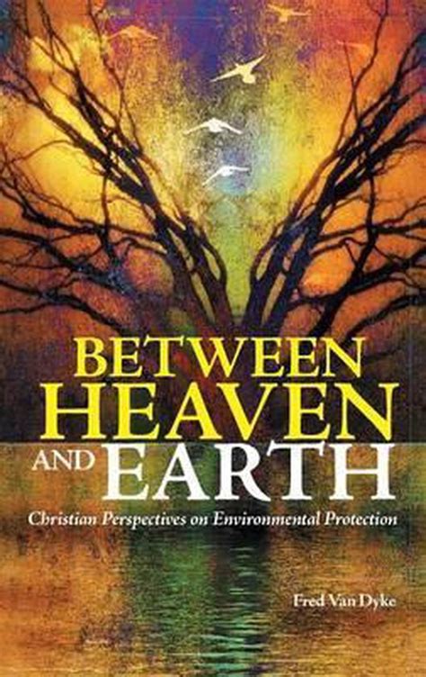 Between Heaven and Earth: Christian Perspectives on Environmental Protection PDF