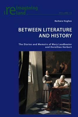 Between Literature and History The Diaries and Memoirs of Mary Leadbeater and Dorothea Herbert Reimagining Ireland Reader