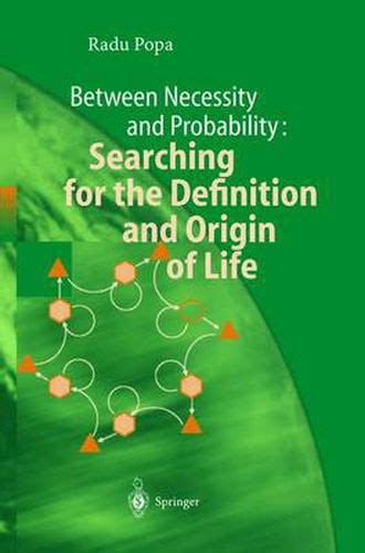 Between Necessity and Probability Searching for the Definition and Origin of Life 1st Edition PDF