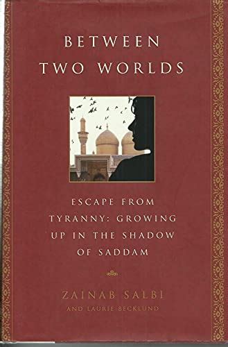 Between Two Worlds Escape from Tyranny Growing up in the Shadow of Saddam Second Printing edition by Zainab Salbi 2005 Hardcover Reader