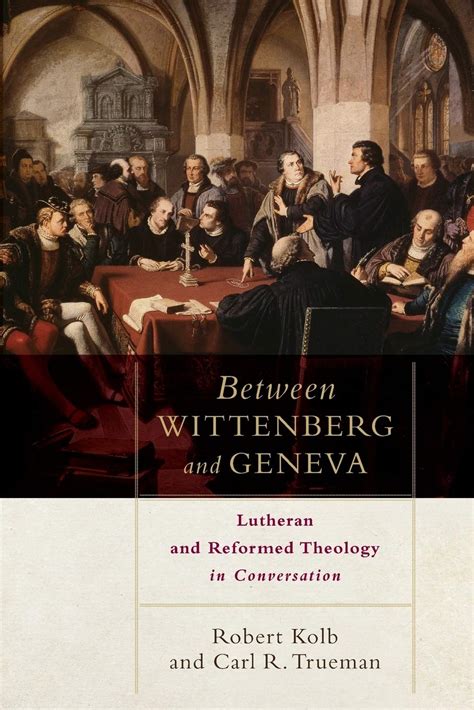 Between Wittenberg and Geneva Lutheran and Reformed Theology in Conversation Kindle Editon