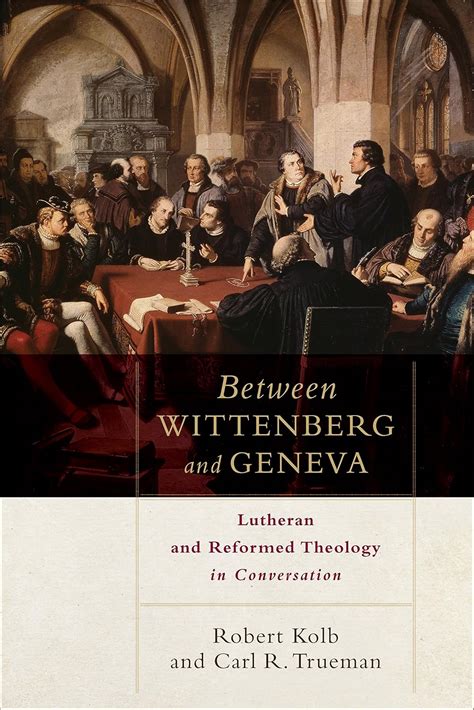 Between Wittenberg and Geneva Lutheran and Reformed Theology in Conversation Kindle Editon