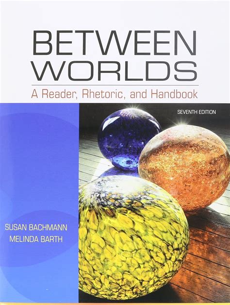 Between Worlds: A Reader, Rhetoric, and Handbook [Paperback] Ebook Ebook Reader