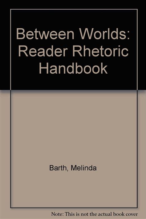 Between Worlds A Reader, Rhetoric, And Handbook/with 1998 Mla Guidelines Kindle Editon