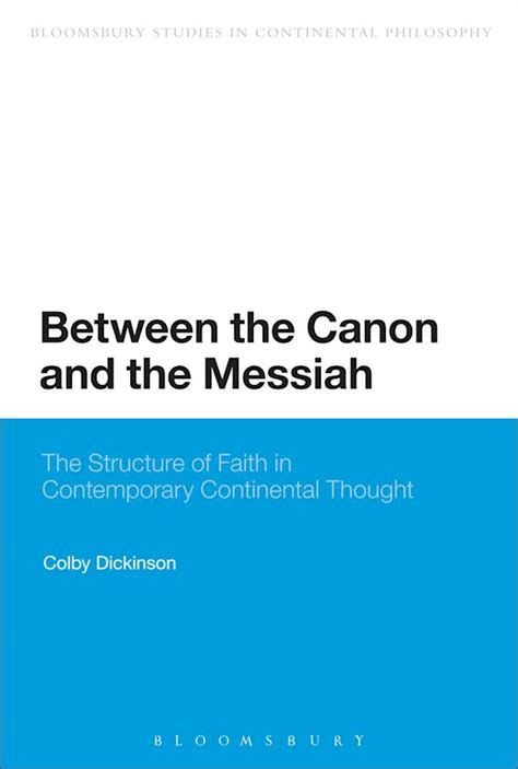 Between the Canon and the Messiah The Structure of Faith in Contemporary Continental Thought 1st Edi PDF