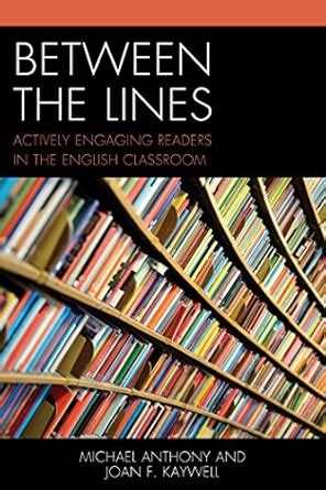 Between the Lines Actively Engaging Readers in the English Classroom PDF