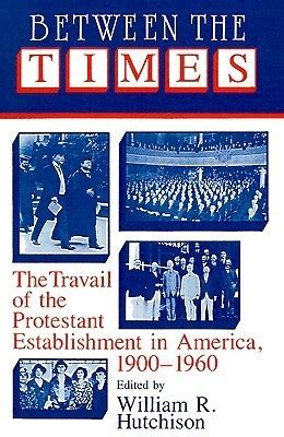 Between the Times The Travail of the Protestant Establishment in America Kindle Editon