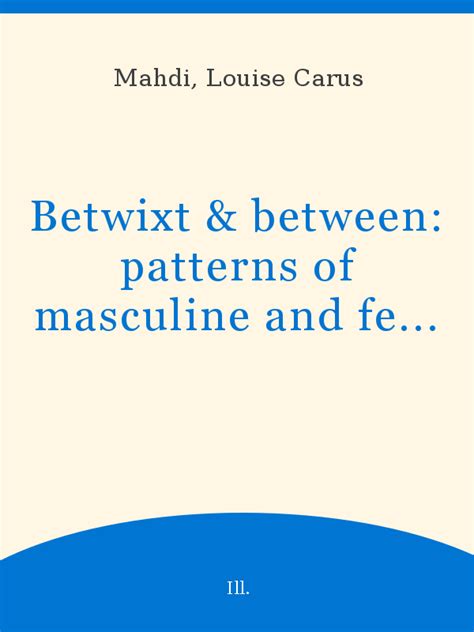 Betwixt and Between Patterns of Masculine and Feminine Initiation PDF