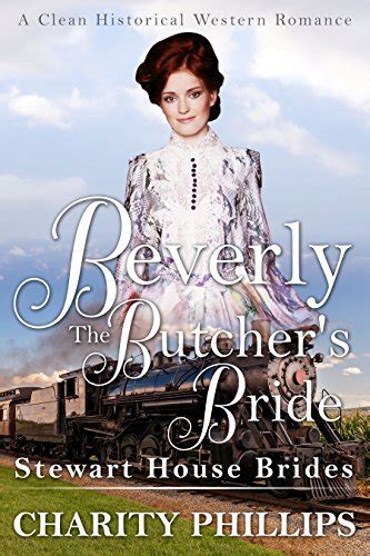Beverly The Butcher s Bride A Clean Historical Western Romance Stewart House Brides Epub