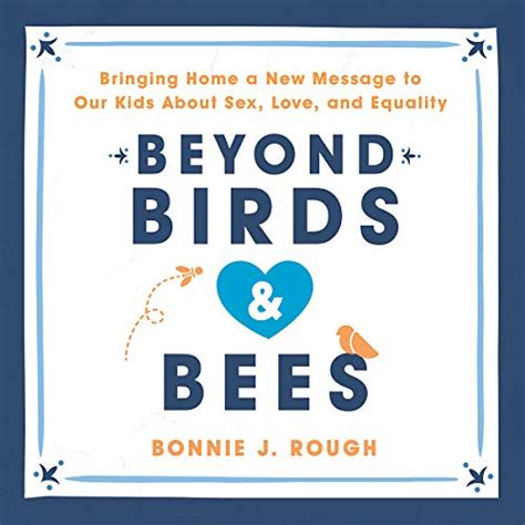 Beyond Birds and Bees Bringing Home a New Message to Our Kids About Sex Love and Equality Reader