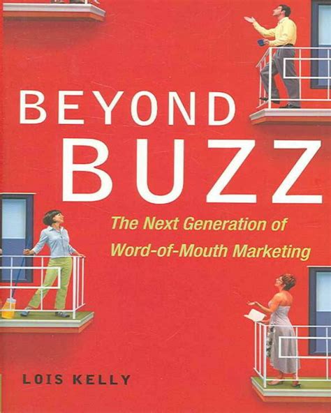 Beyond Buzz the Next Generation of Word-of-mouth Marketing Kindle Editon
