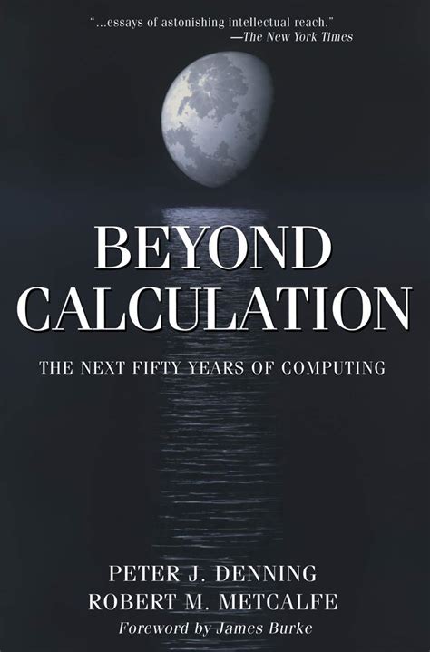 Beyond Calculation The Next Fifty Years of Computing Reader
