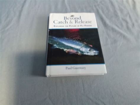 Beyond Catch & Release Exploring the Future of Fly Fishing Epub