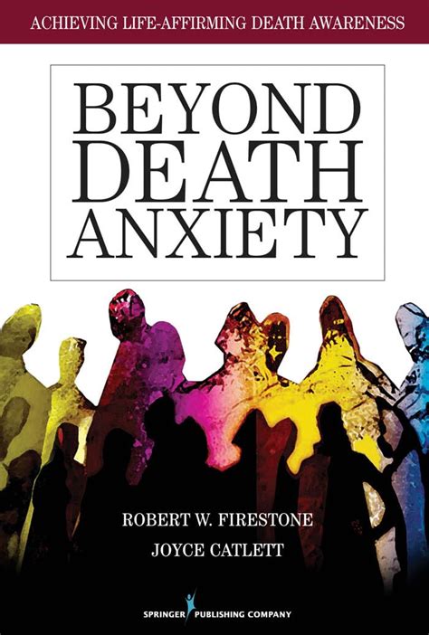 Beyond Death Anxiety Achieving Life-Affirming Death Awareness Reader