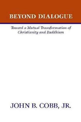 Beyond Dialogue Toward a Mutual Transformation of Christianity and Buddhism Epub