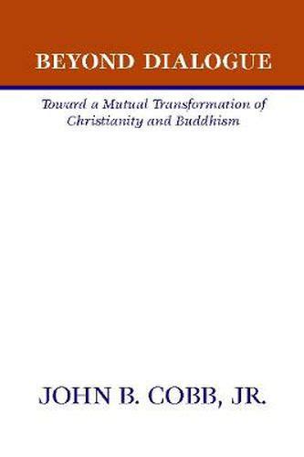 Beyond Dialogue Toward a Mutual Transformation of Christianity and Buddhism Doc